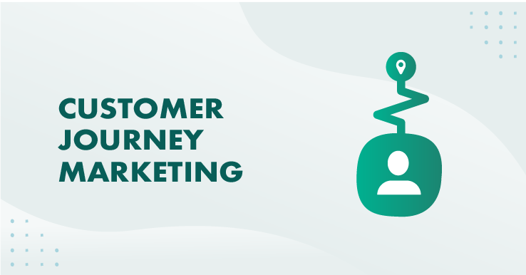 Customer journey marketing